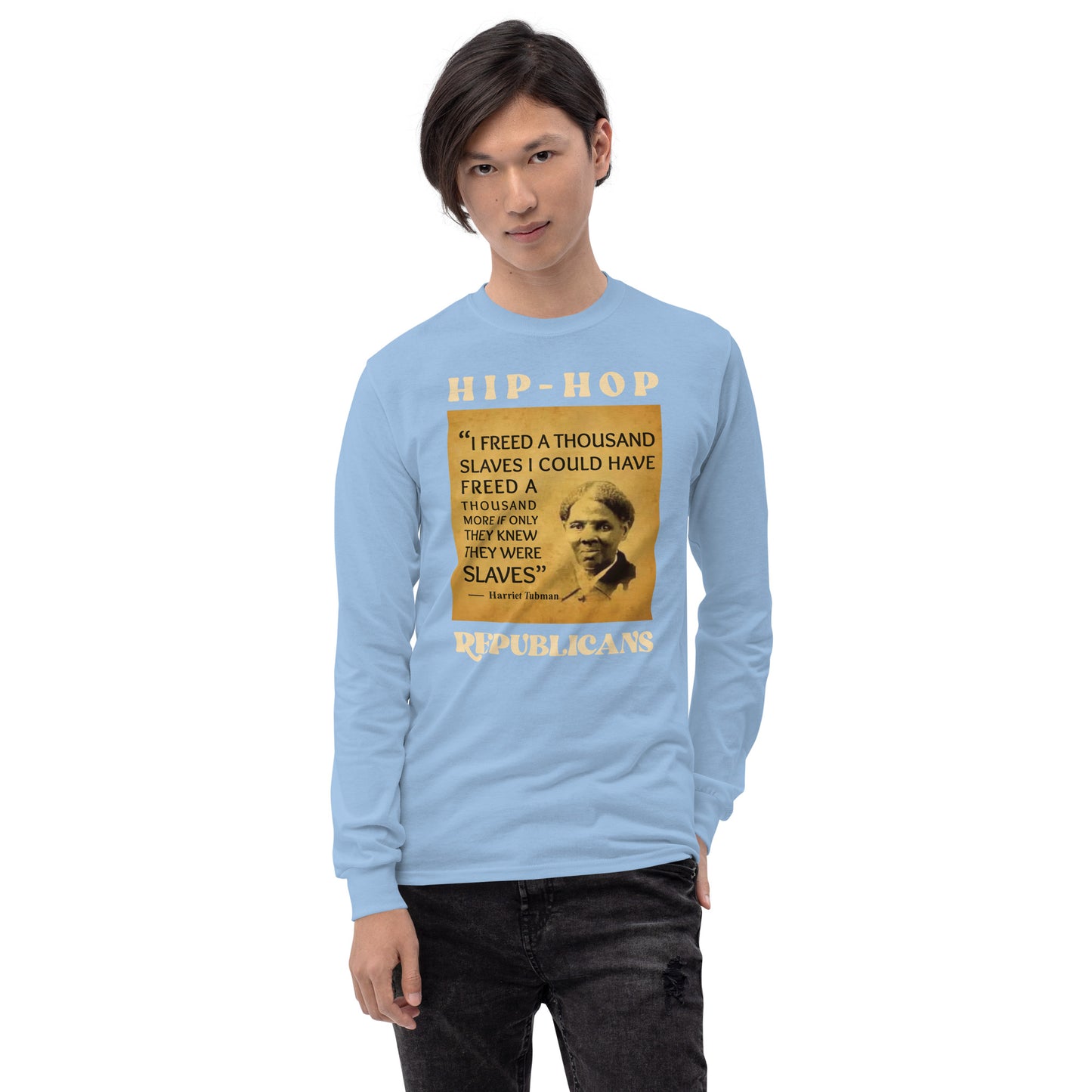 Harriet Tubman Hip-Hop Republicans Long Sleeve Shirt