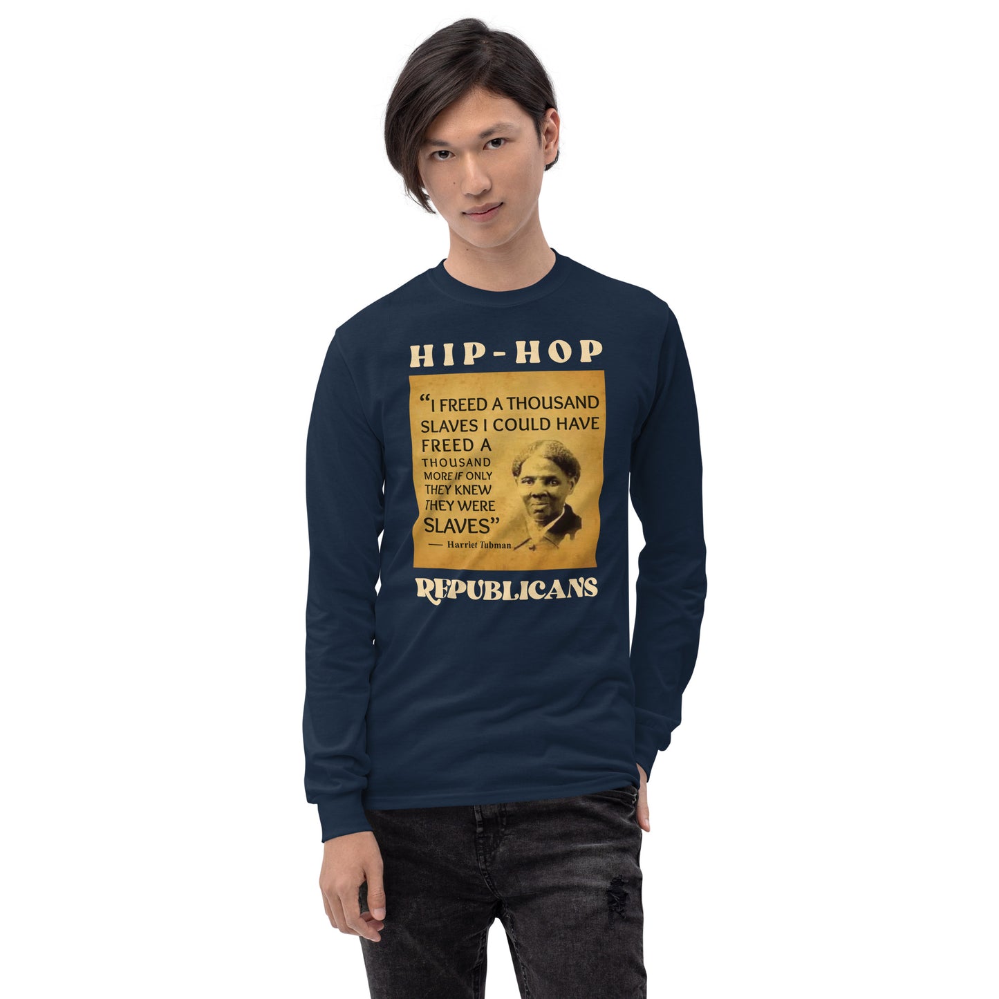 Harriet Tubman Hip-Hop Republicans Long Sleeve Shirt