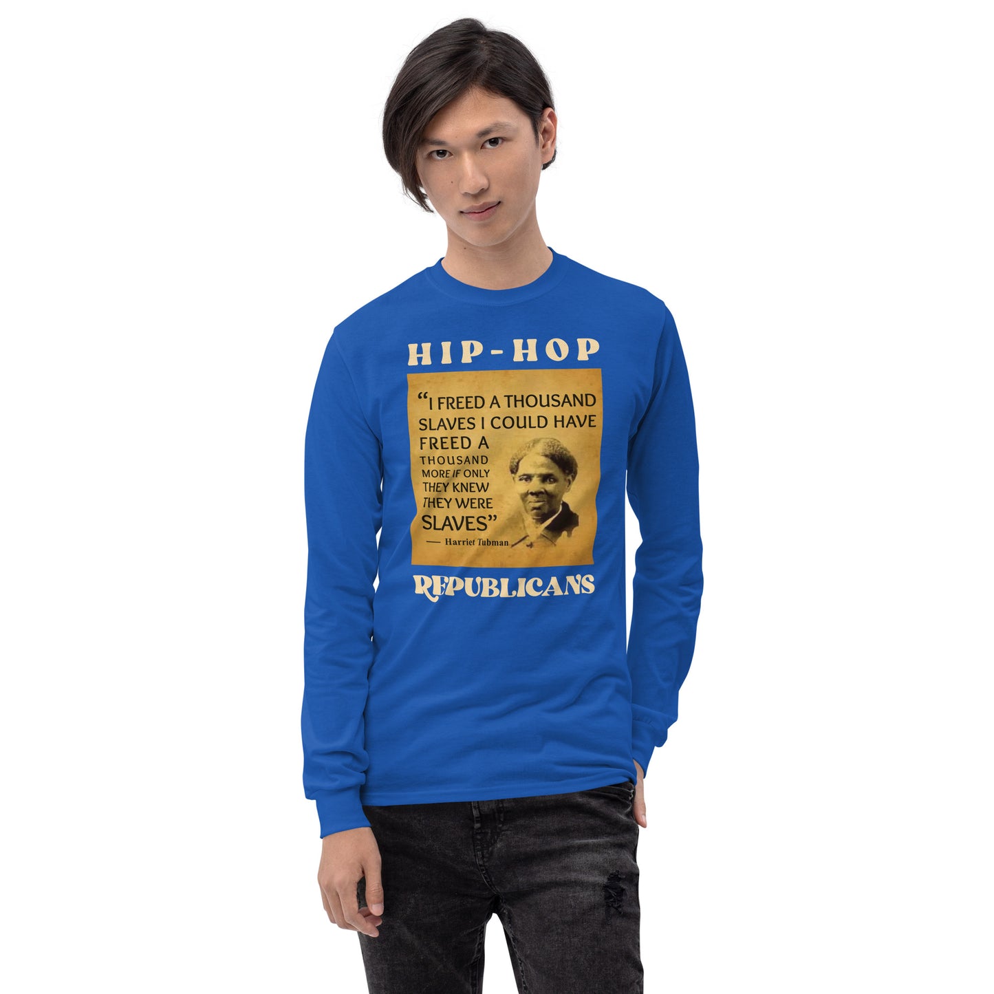 Harriet Tubman Hip-Hop Republicans Long Sleeve Shirt